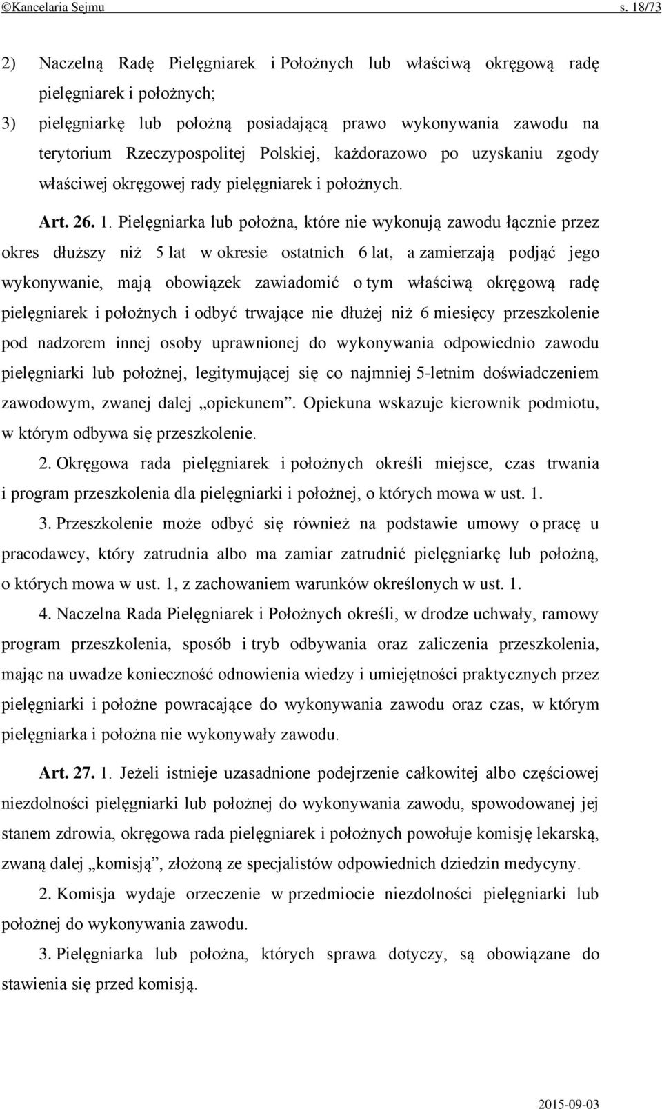 Polskiej, każdorazowo po uzyskaniu zgody właściwej okręgowej rady pielęgniarek i położnych. Art. 26. 1.