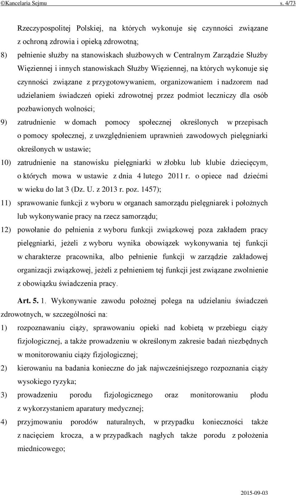 Więziennej i innych stanowiskach Służby Więziennej, na których wykonuje się czynności związane z przygotowywaniem, organizowaniem i nadzorem nad udzielaniem świadczeń opieki zdrowotnej przez podmiot