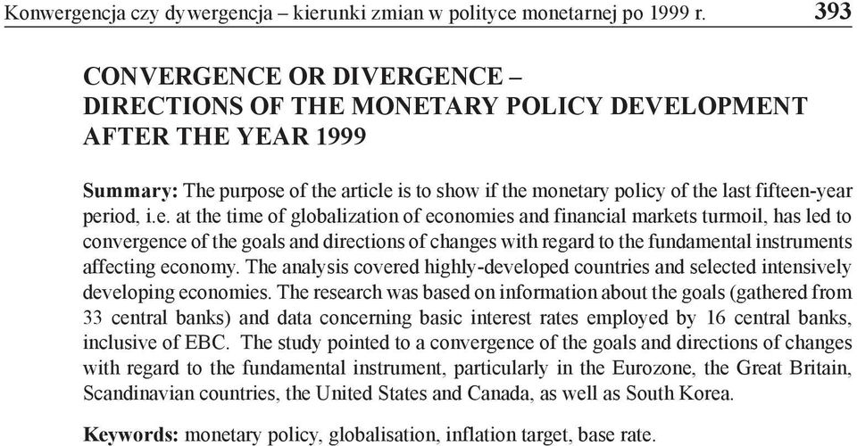 i.e. at the time of globalization of economies and financial markets turmoil, has led to convergence of the goals and directions of changes with regard to the fundamental instruments affecting