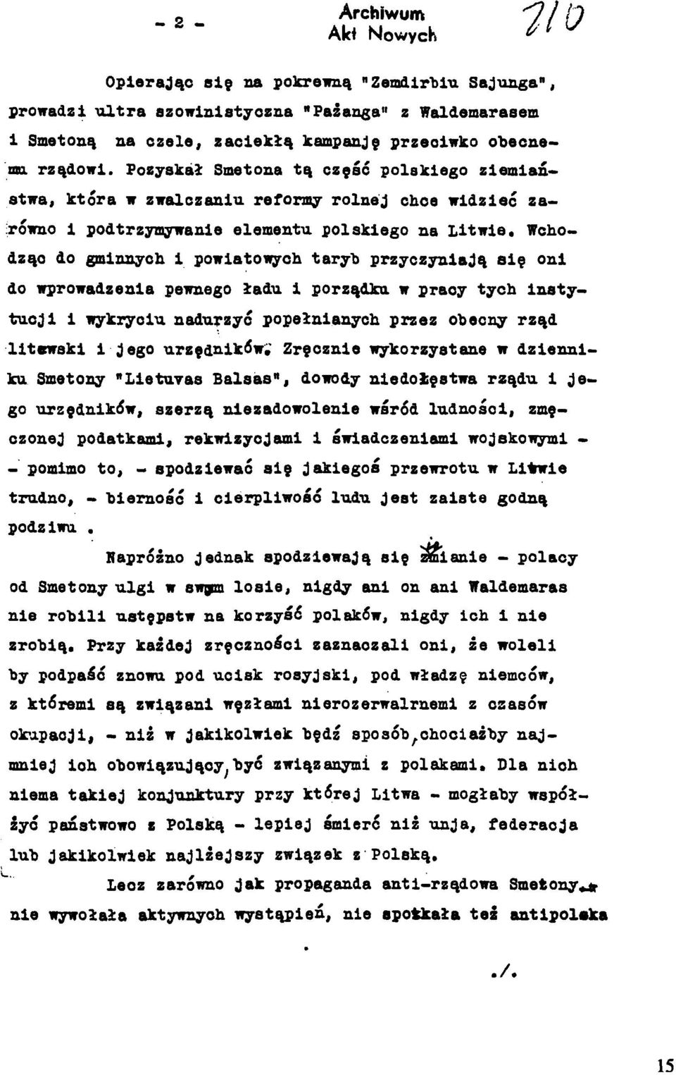 przyczyniają się oni do wprowadzenia pewnego ładu i porządku w pracy tych instytucji i wykryciu nadurzyc popełnianych przez obecny rząd litewski i jego urzędników; Zręcznie wykorzystane w dzienniku