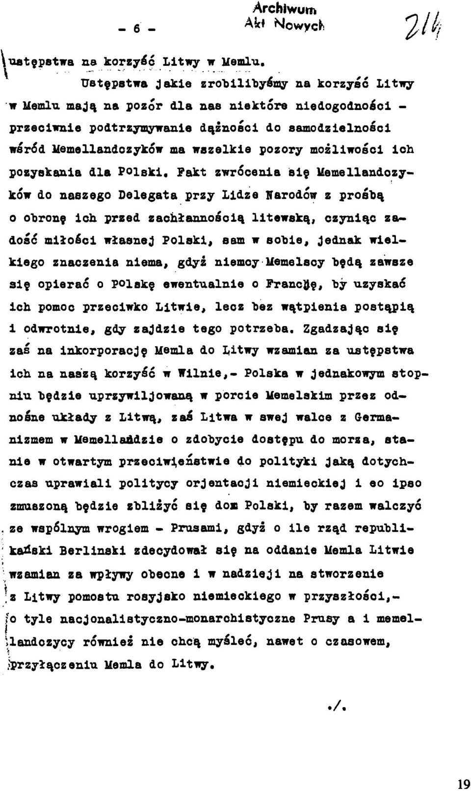 czyniąc zadość miłości własnej Polski, sam w sobie, jednak wielkiego znaczenia niema, gdyż niemoy Memelsoy będą zawsze się opierać o polskę ewentualnie o Francję, by uzyskać ich pomoc przeciwko