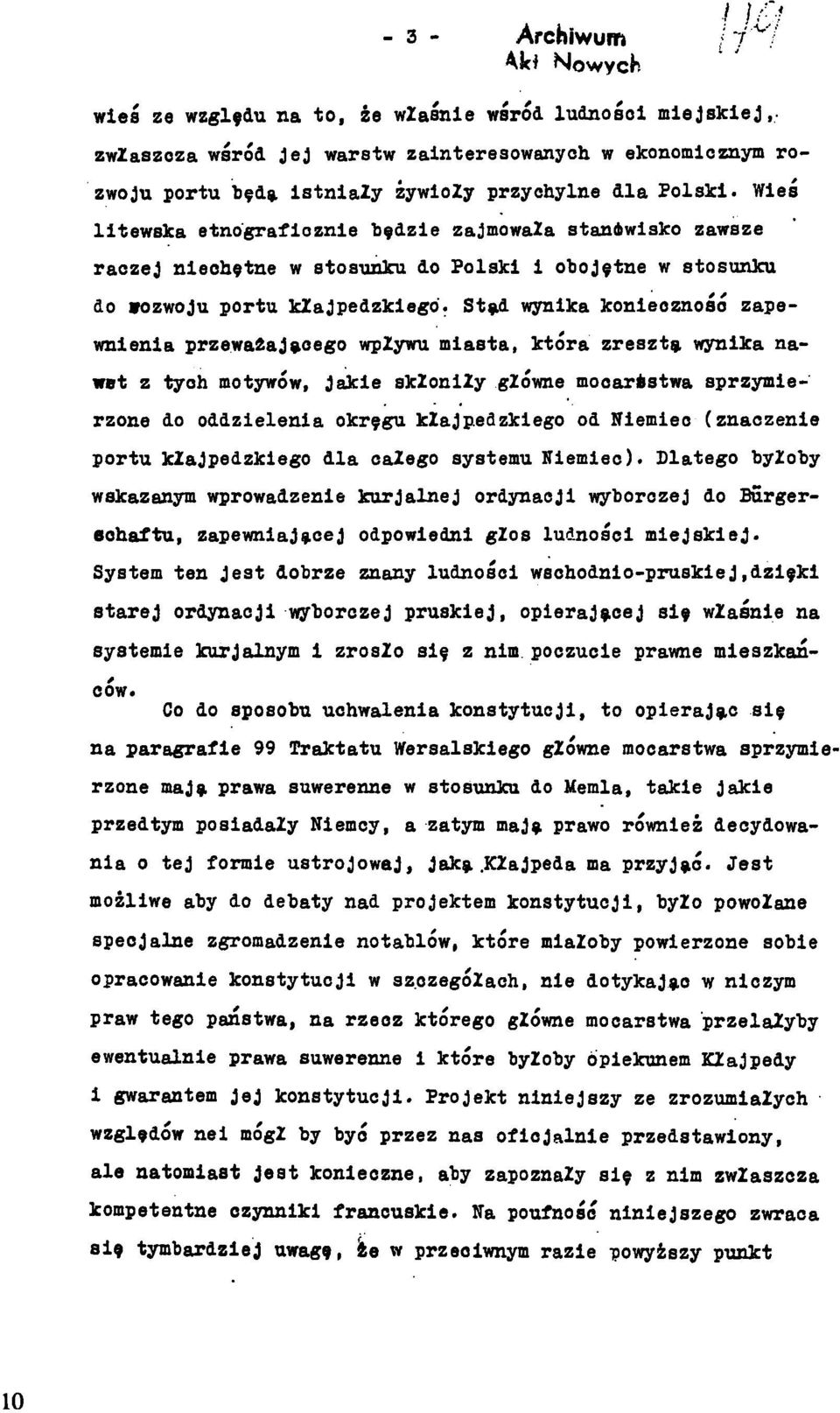 Stąd wynika konieczność zapewnienia przeważającego wpływu miasta, która zresztą wynika nawet z tyoh motywów, Jakie skłoniły główne mocarśstwa sprzymierzone do oddzielenia okręgu kłajpedzklego od