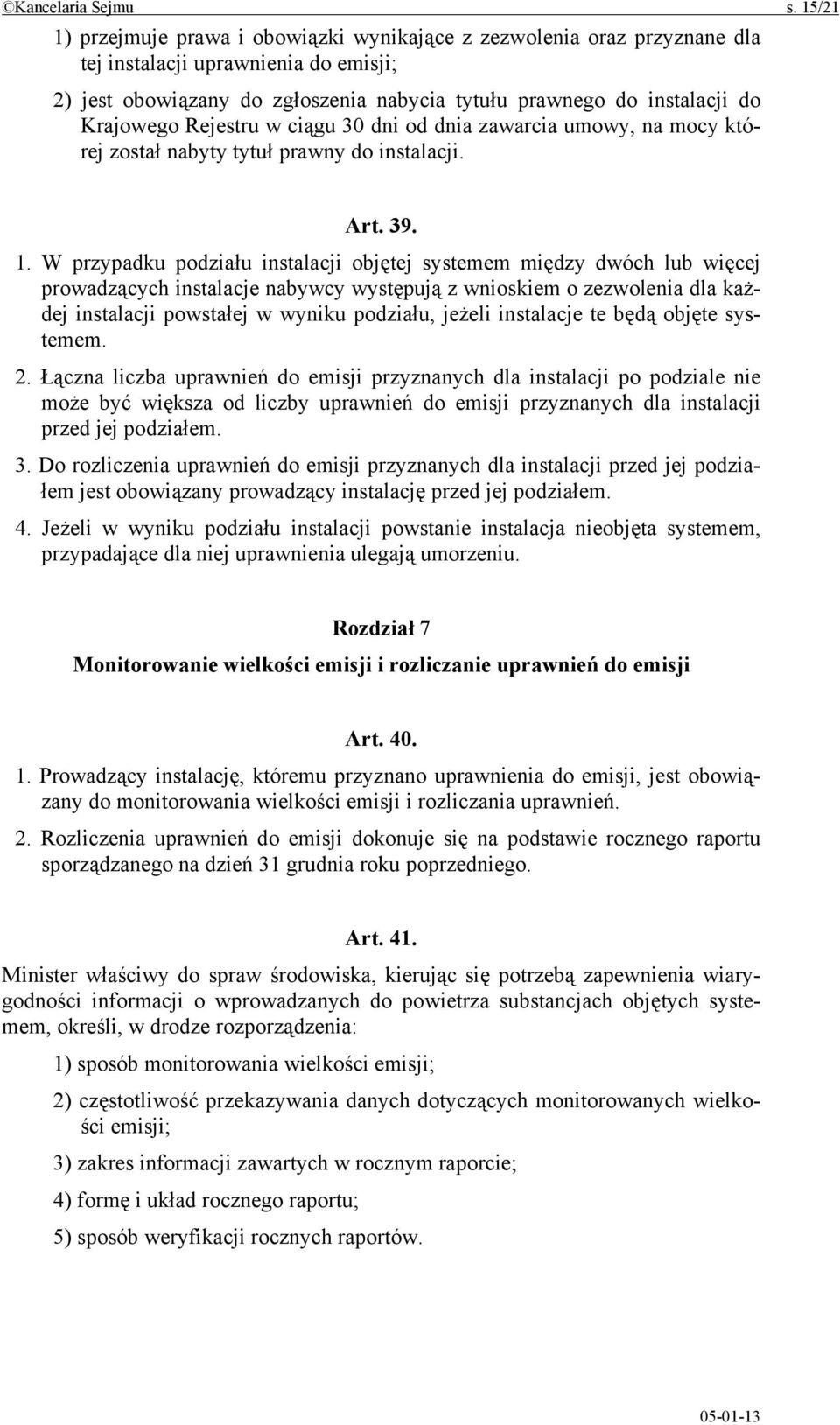 Krajowego Rejestru w ciągu 30 dni od dnia zawarcia umowy, na mocy której został nabyty tytuł prawny do instalacji. Art. 39. 1.