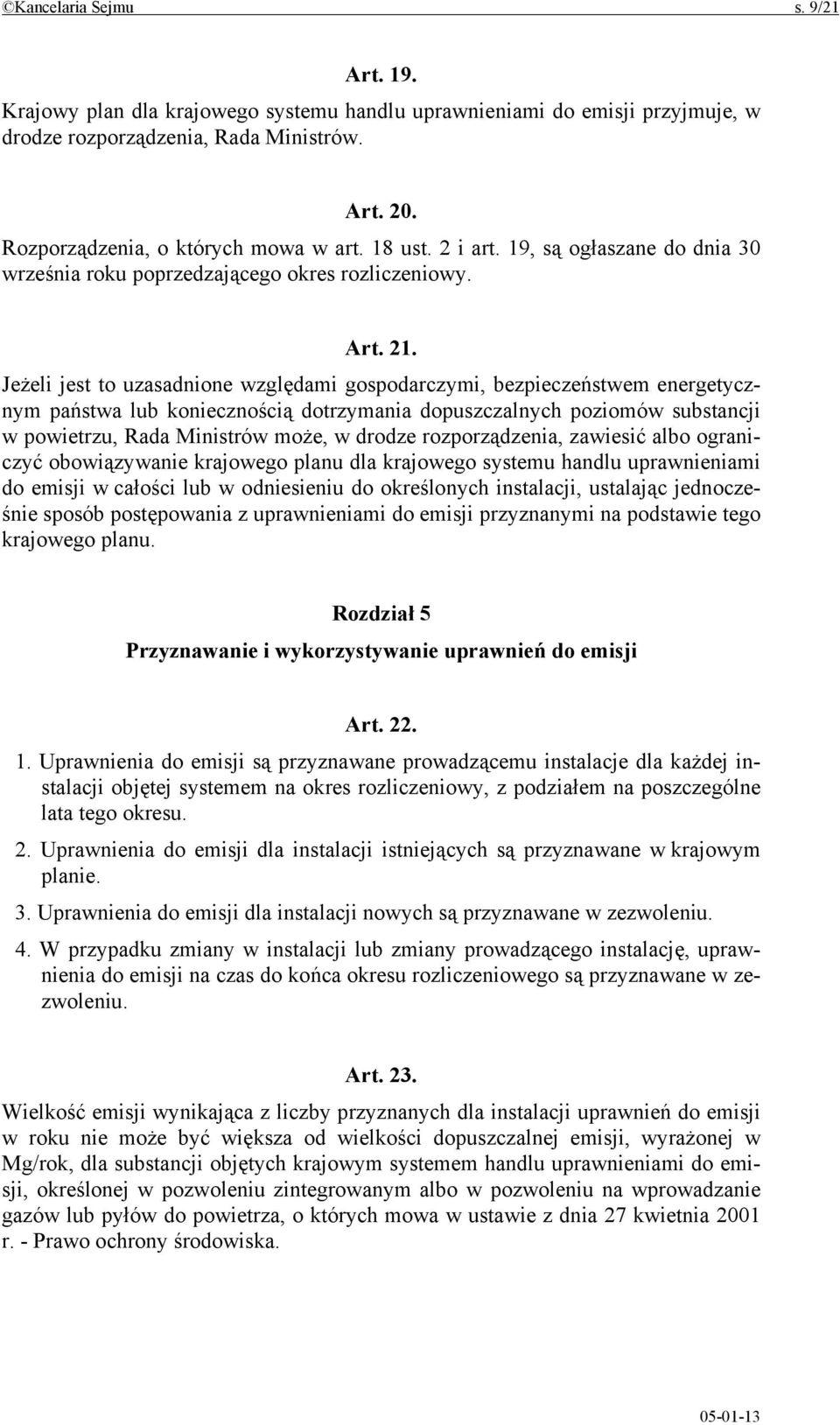Jeżeli jest to uzasadnione względami gospodarczymi, bezpieczeństwem energetycznym państwa lub koniecznością dotrzymania dopuszczalnych poziomów substancji w powietrzu, Rada Ministrów może, w drodze