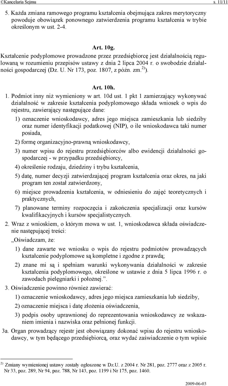 Nr 173, poz. 1807, z późn. zm. 2) ). Art. 10h. 1. Podmiot inny niż wymieniony w art. 10d ust.