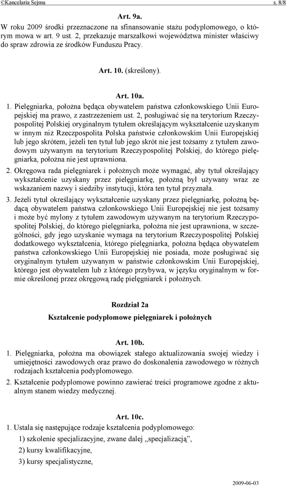 . (skreślony). Art. 10a. 1. Pielęgniarka, położna będąca obywatelem państwa członkowskiego Unii Europejskiej ma prawo, z zastrzeżeniem ust.