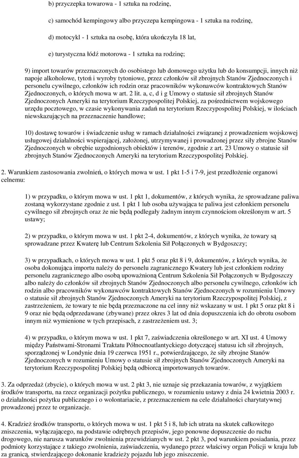 zbrojnych Stanów Zjednoczonych i personelu cywilnego, członków ich rodzin oraz pracowników wykonawców kontraktowych Stanów Zjednoczonych, o których mowa w art. 2 lit.