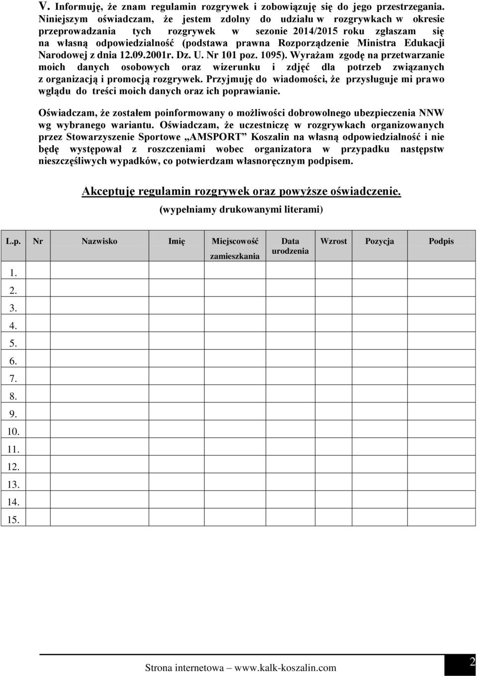 Rozporządzenie Ministra Edukacji Narodowej z dnia 12.09.2001r. Dz. U. Nr 101 poz. 1095).