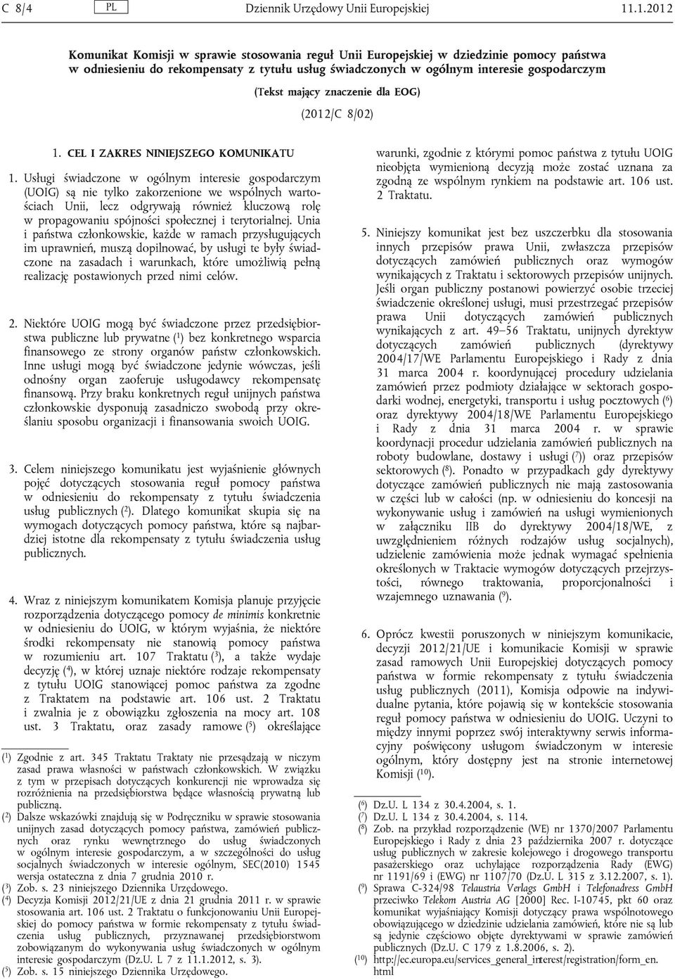 mający znaczenie dla EOG) (2012/C 8/02) 1. CEL I ZAKRES NINIEJSZEGO KOMUNIKATU 1.