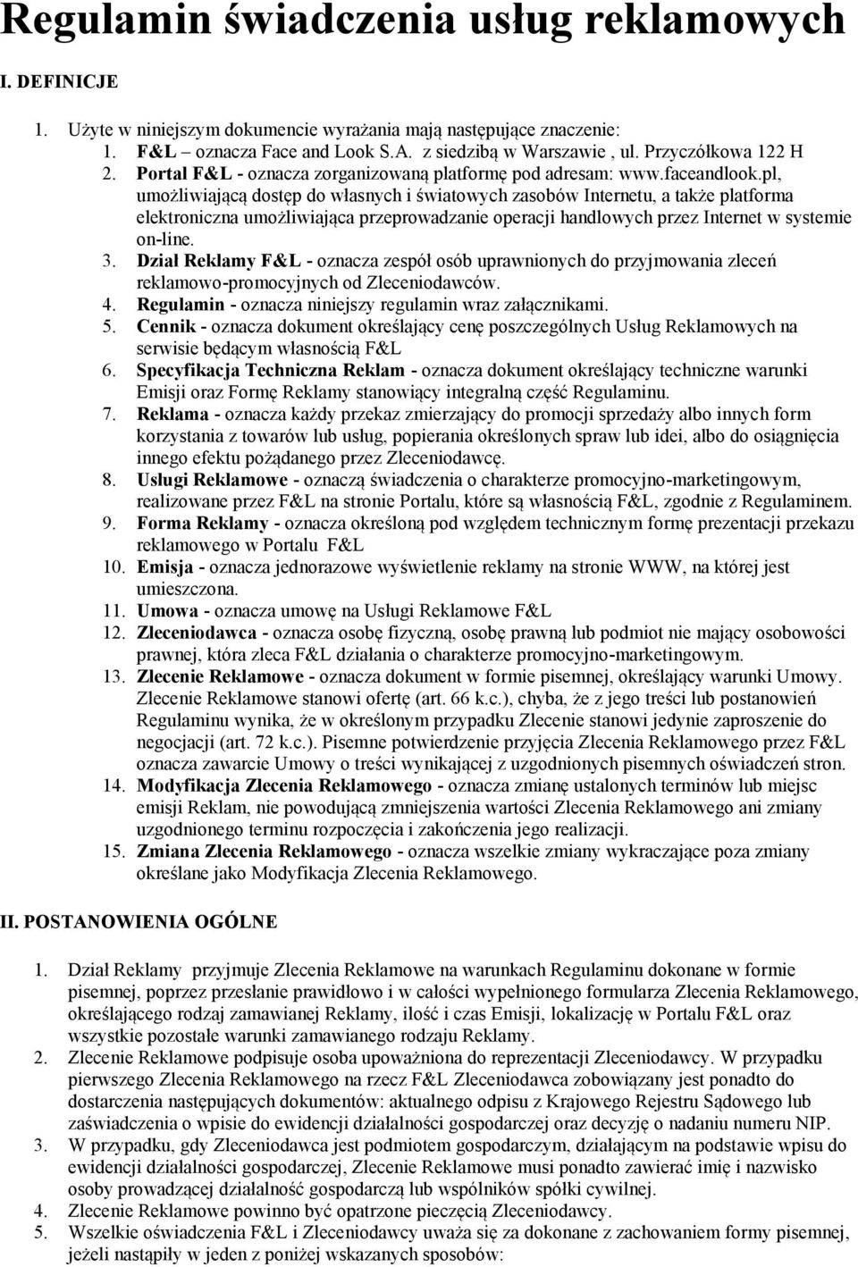 pl, umożliwiającą dostęp do własnych i światowych zasobów Internetu, a także platforma elektroniczna umożliwiająca przeprowadzanie operacji handlowych przez Internet w systemie on-line. 3.