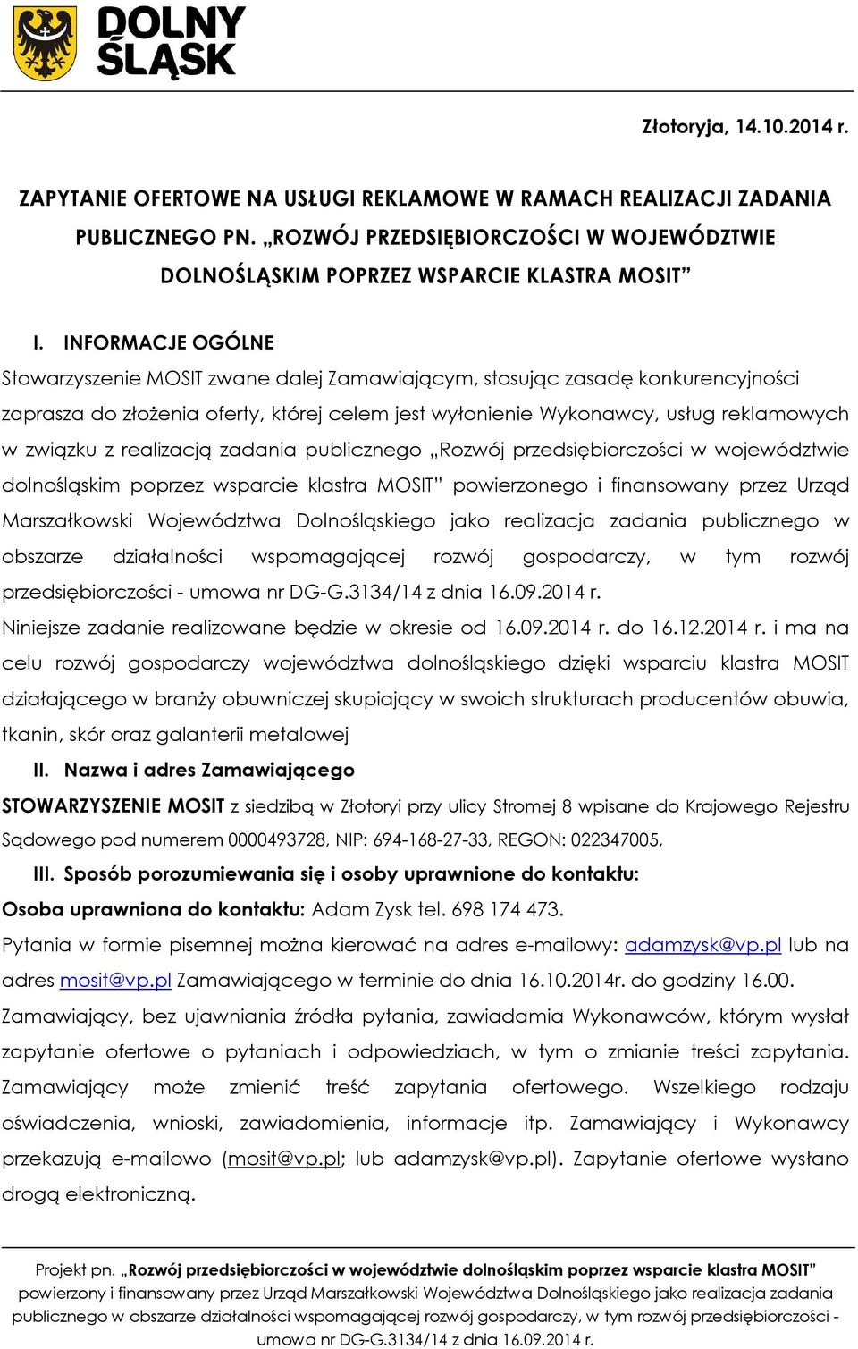 realizacją zadania publicznego Rozwój przedsiębiorczości w województwie dolnośląskim poprzez wsparcie klastra MOSIT powierzonego i finansowany przez Urząd Marszałkowski Województwa Dolnośląskiego