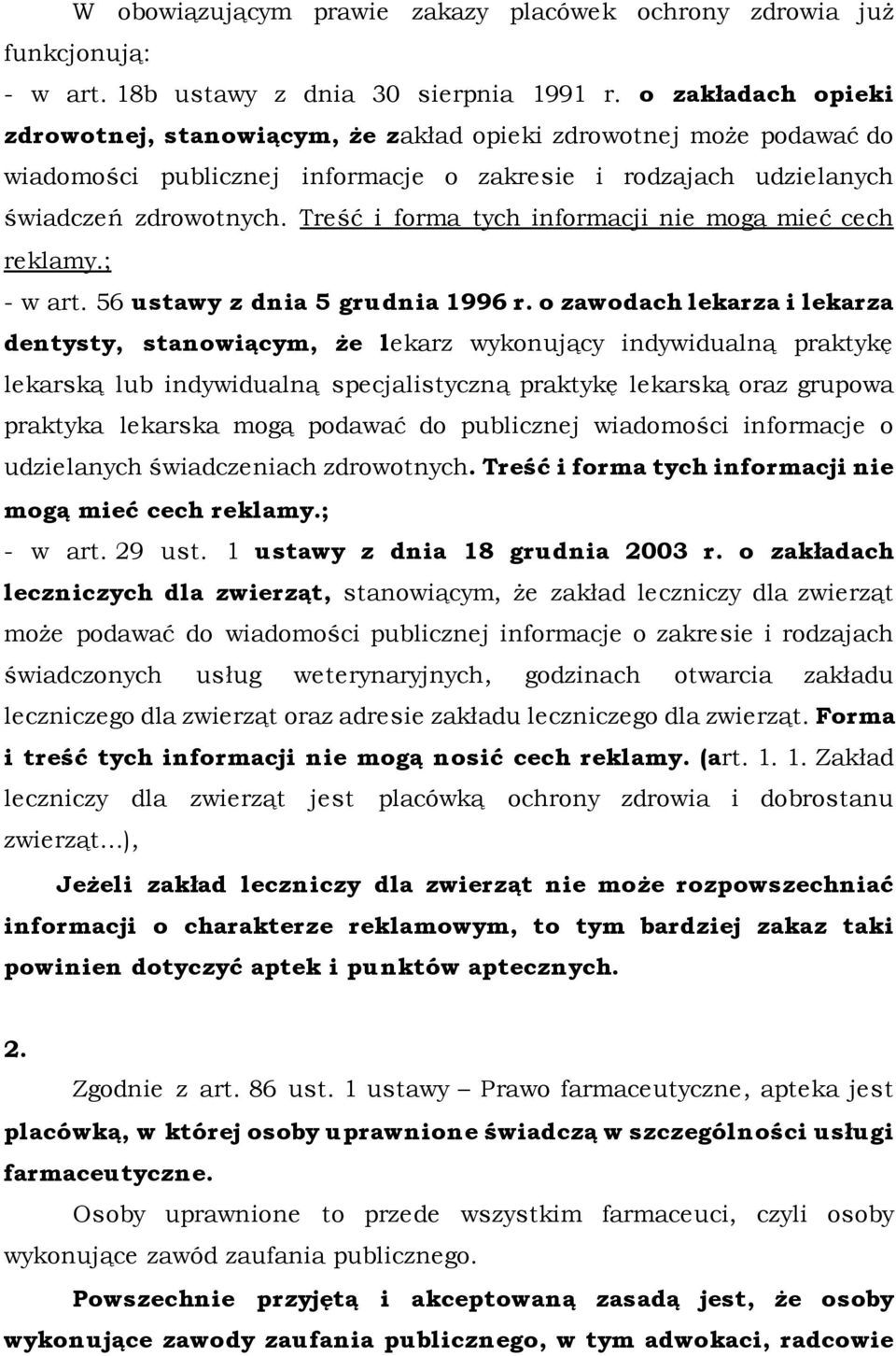 Treść i forma tych informacji nie mogą mieć cech reklamy.; - w art. 56 ustawy z dnia 5 grudnia 1996 r.