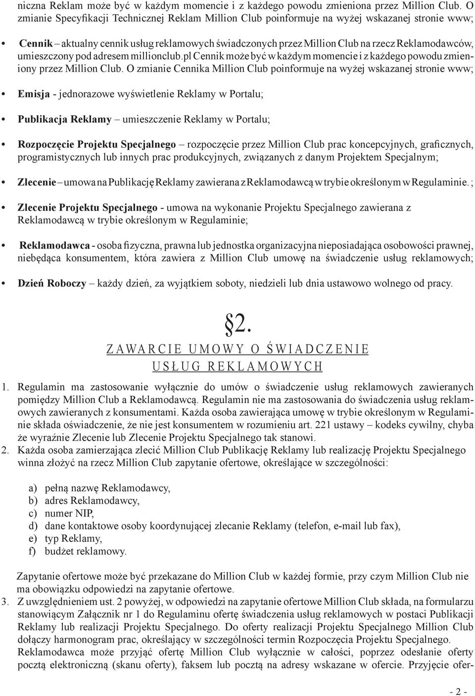 umieszczony pod adresem millionclub.pl Cennik może być w każdym momencie i z każdego powodu zmieniony przez Million Club.