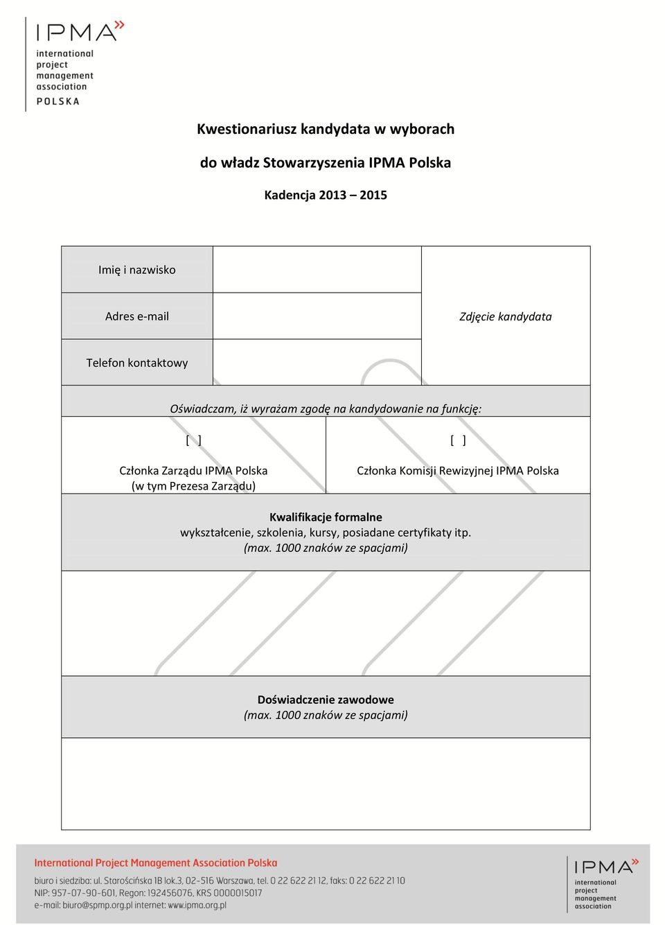 Polska (w tym Prezesa Zarządu) [ ] Członka Komisji Rewizyjnej IPMA Polska Kwalifikacje formalne wykształcenie,