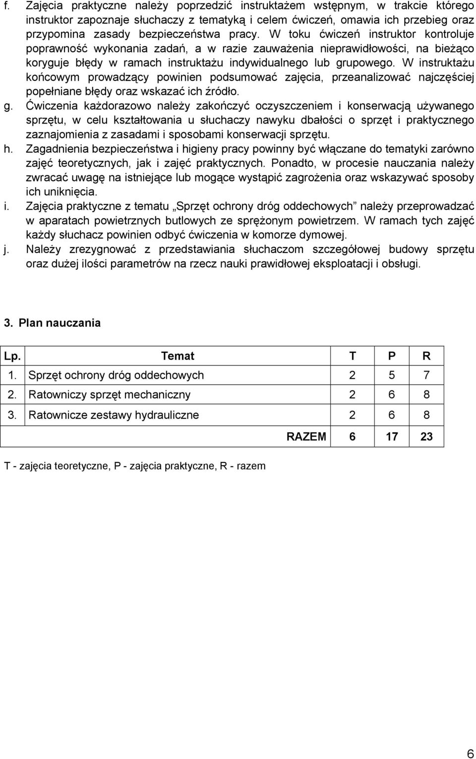 W instruktażu końcowym prowadzący powinien podsumować zajęcia, przeanalizować najczęściej popełniane błędy oraz wskazać ich źródło. g.