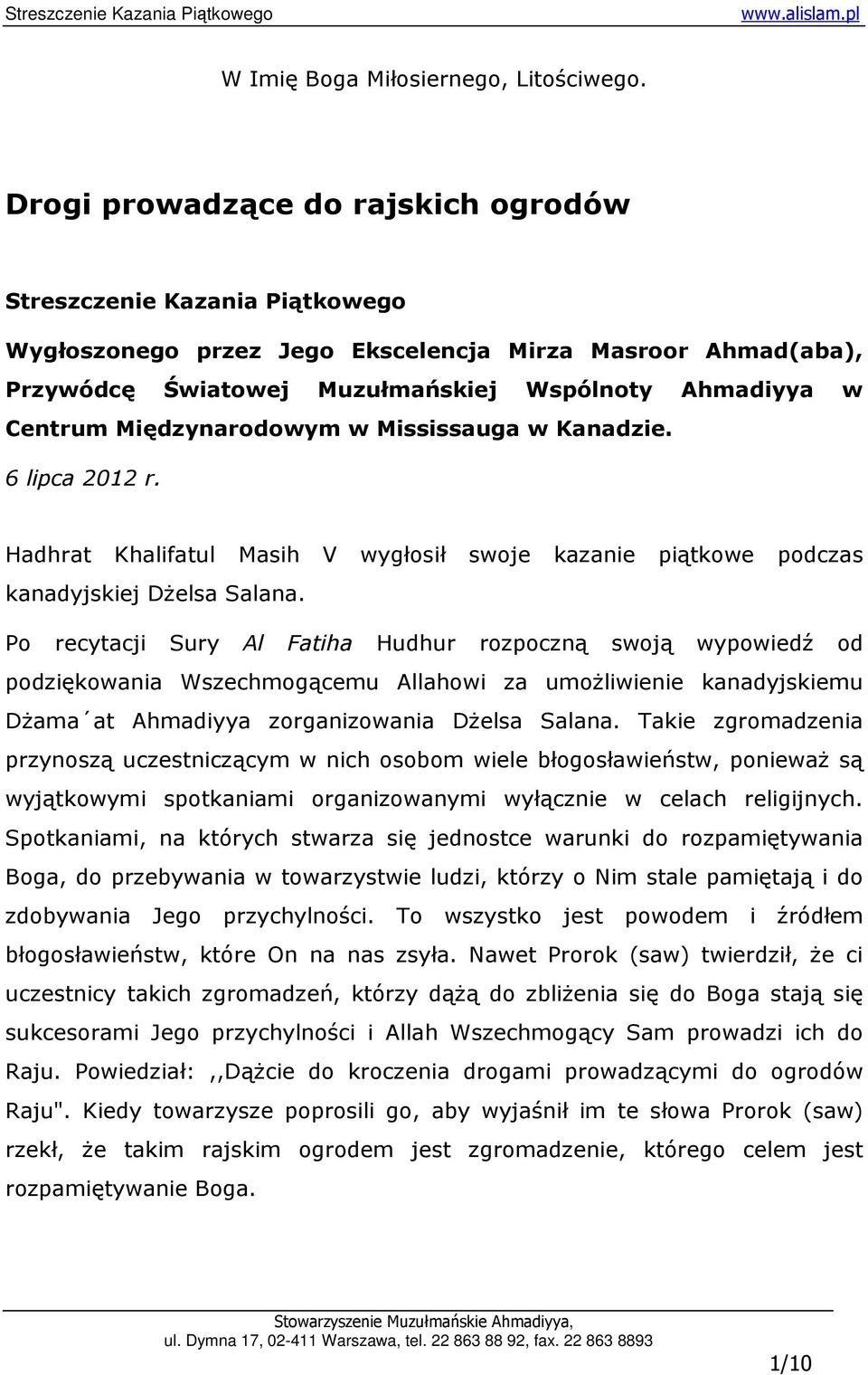 Międzynarodowym w Mississauga w Kanadzie. 6 lipca 2012 r. Hadhrat Khalifatul Masih V wygłosił swoje kazanie piątkowe podczas kanadyjskiej DŜelsa Salana.