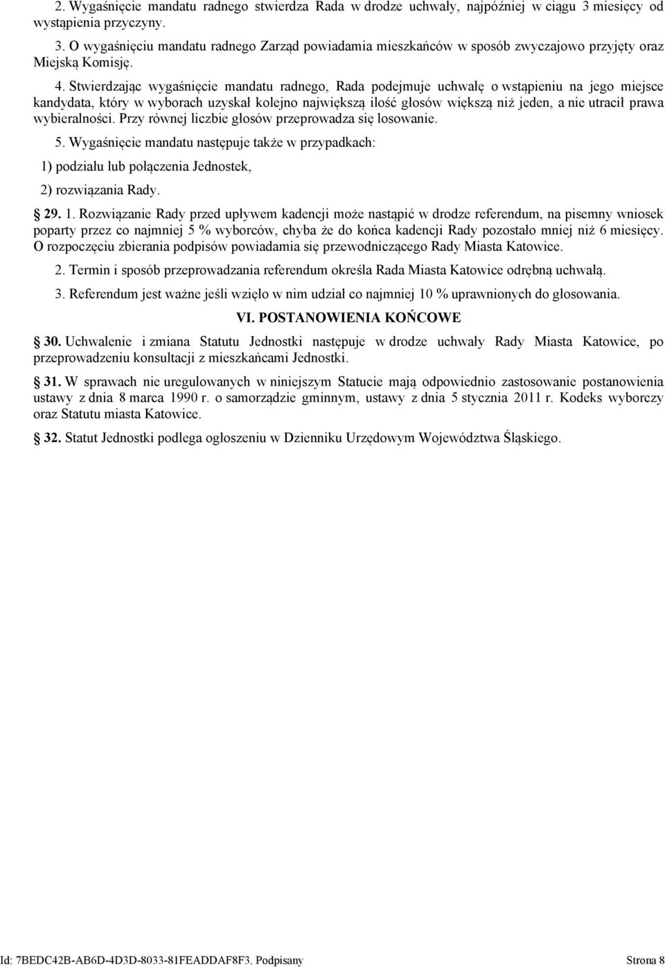 prawa wybieralności. Przy równej liczbie głosów przeprowadza się losowanie. 5. Wygaśnięcie mandatu następuje także w przypadkach: 1)