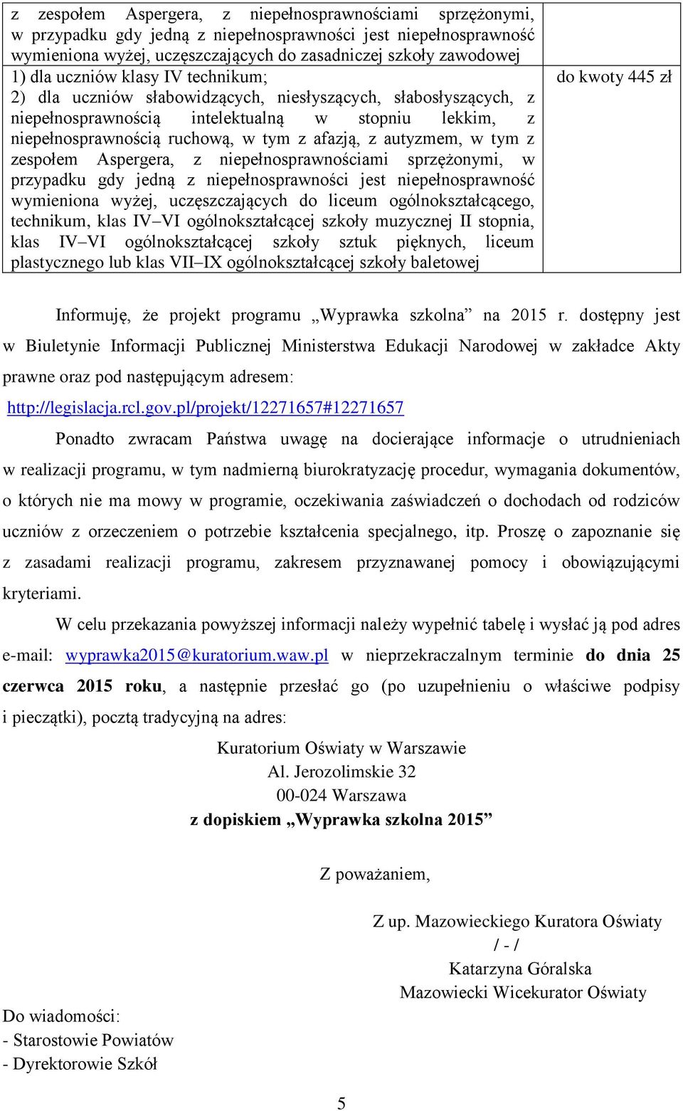 niepełnosprawność wymieniona wyżej, uczęszczających do liceum ogólnokształcącego, technikum, klas IV VI ogólnokształcącej szkoły muzycznej II stopnia, klas IV VI ogólnokształcącej szkoły sztuk