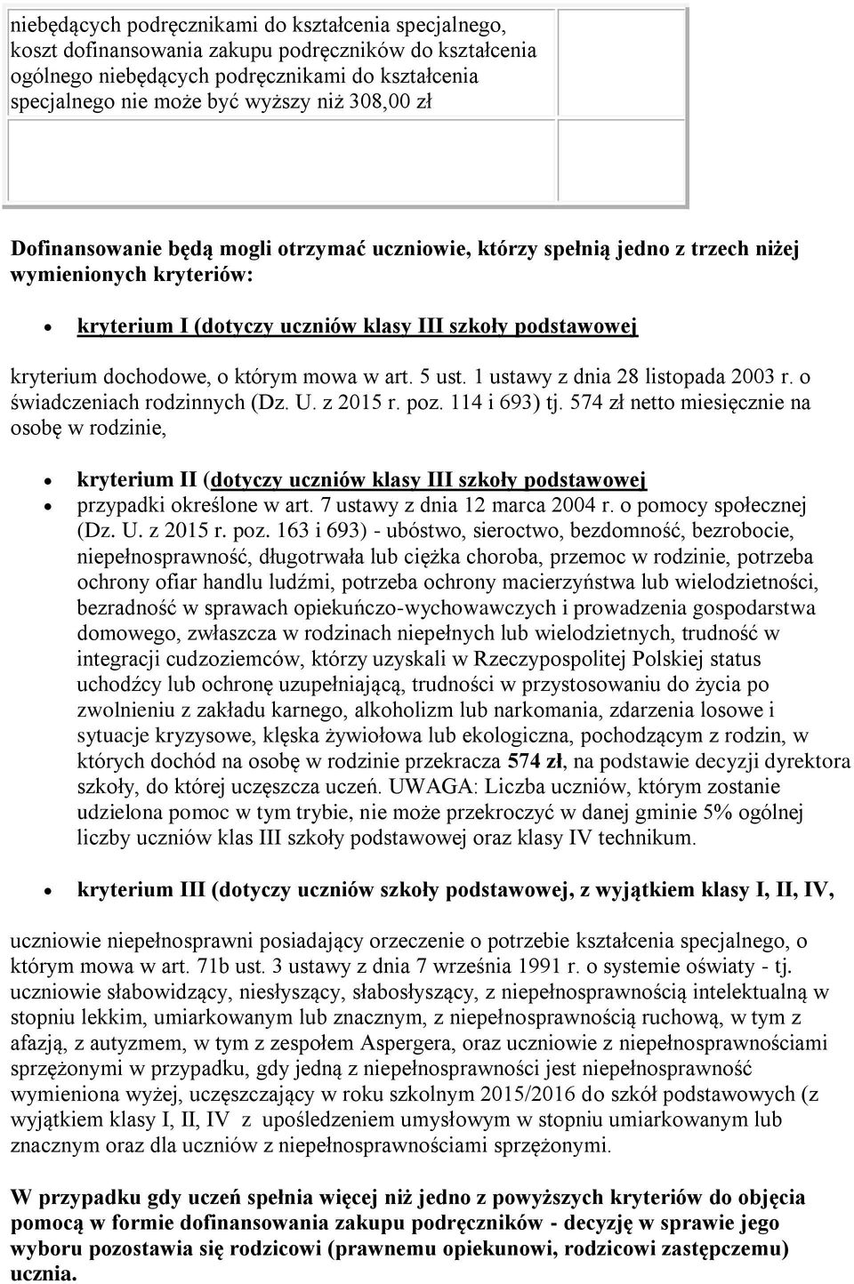 którym mowa w art. 5 ust. 1 ustawy z dnia 28 listopada 2003 r. o świadczeniach rodzinnych (Dz. U. z 2015 r. poz. 114 i 693) tj.