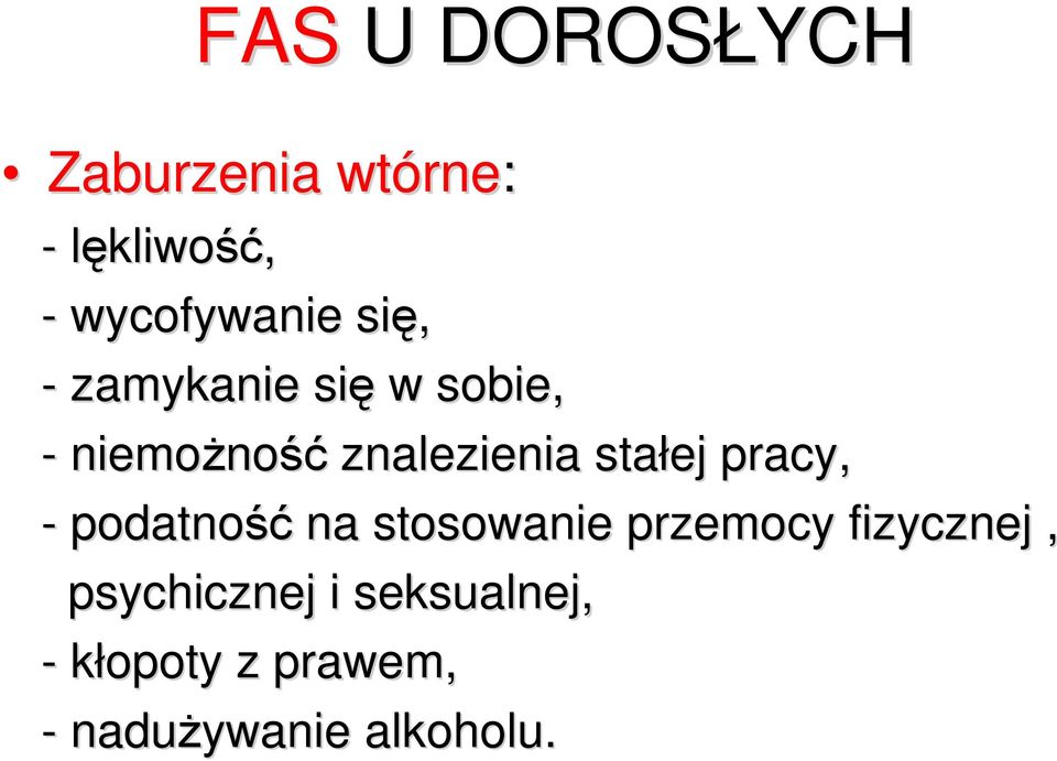 znalezienia stałej pracy, - podatność na stosowanie przemocy