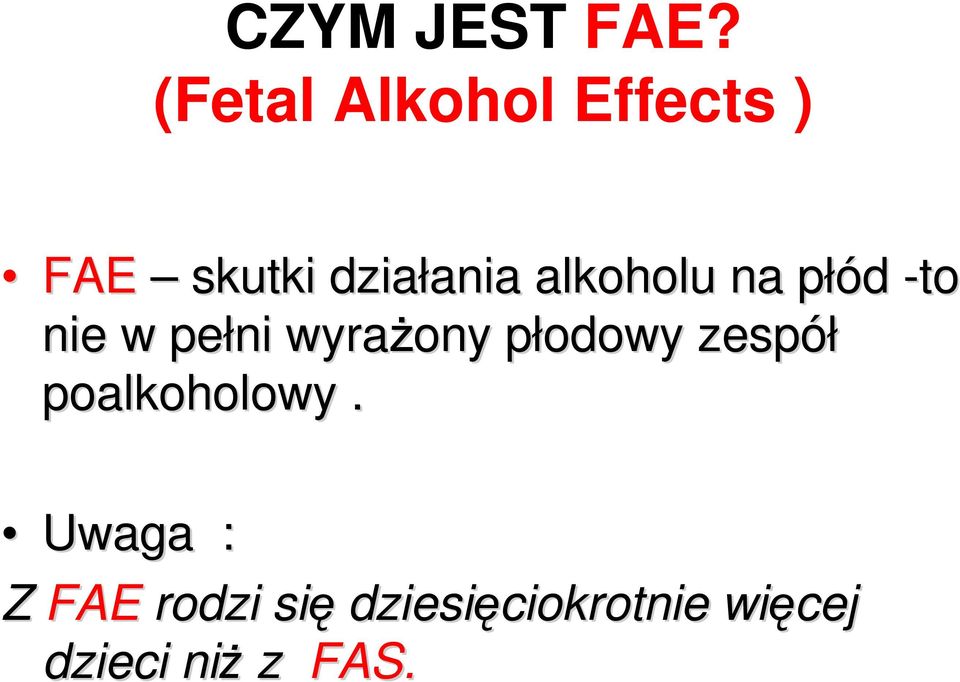 alkoholu na płód p -to nie w pełni wyraŝony płodowy