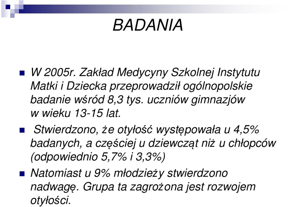 wśród 8,3 tys. uczniów gimnazjów w wieku 13-15 lat.