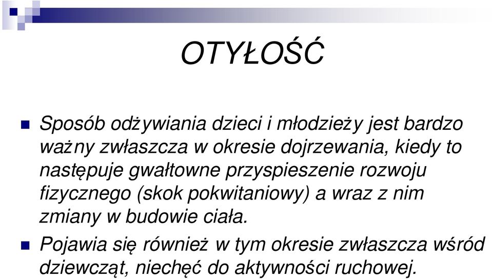 fizycznego (skok pokwitaniowy) a wraz z nim zmiany w budowie ciała.