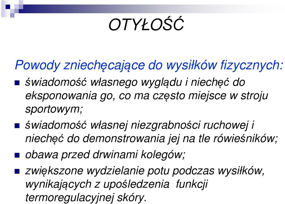 ruchowej i niechęć do demonstrowania jej na tle rówieśników; obawa przed drwinami kolegów;