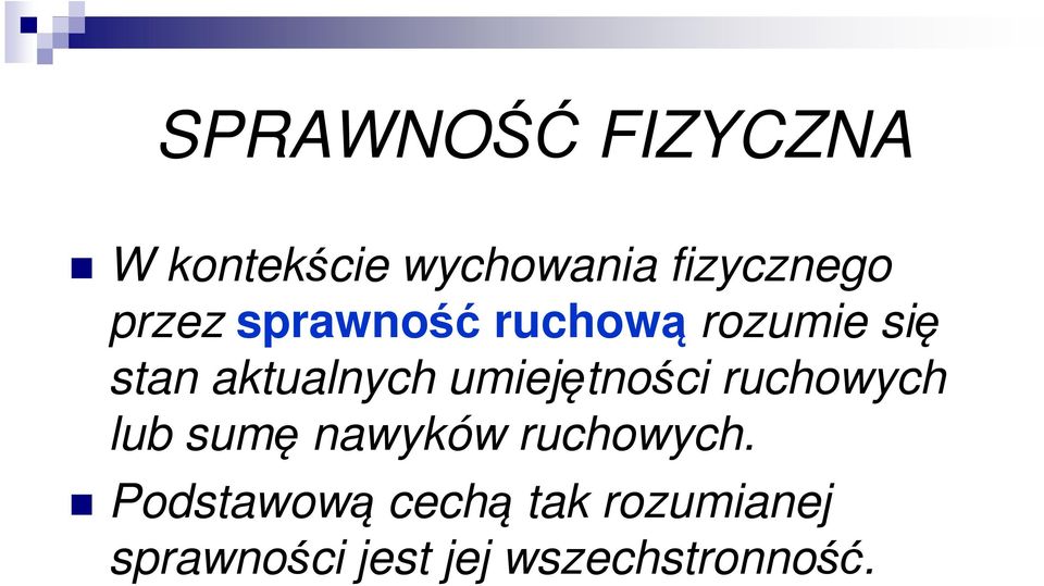 umiejętności ruchowych lub sumę nawyków ruchowych.