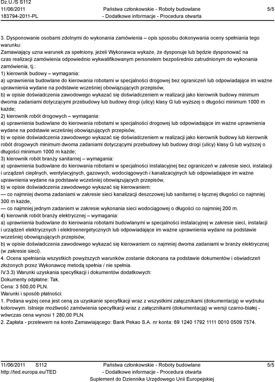 dysponować na czas realizacji zamówienia odpowiednio wykwalifikowanym personelem bezpośrednio zatrudnionym do wykonania zamówienia, tj.