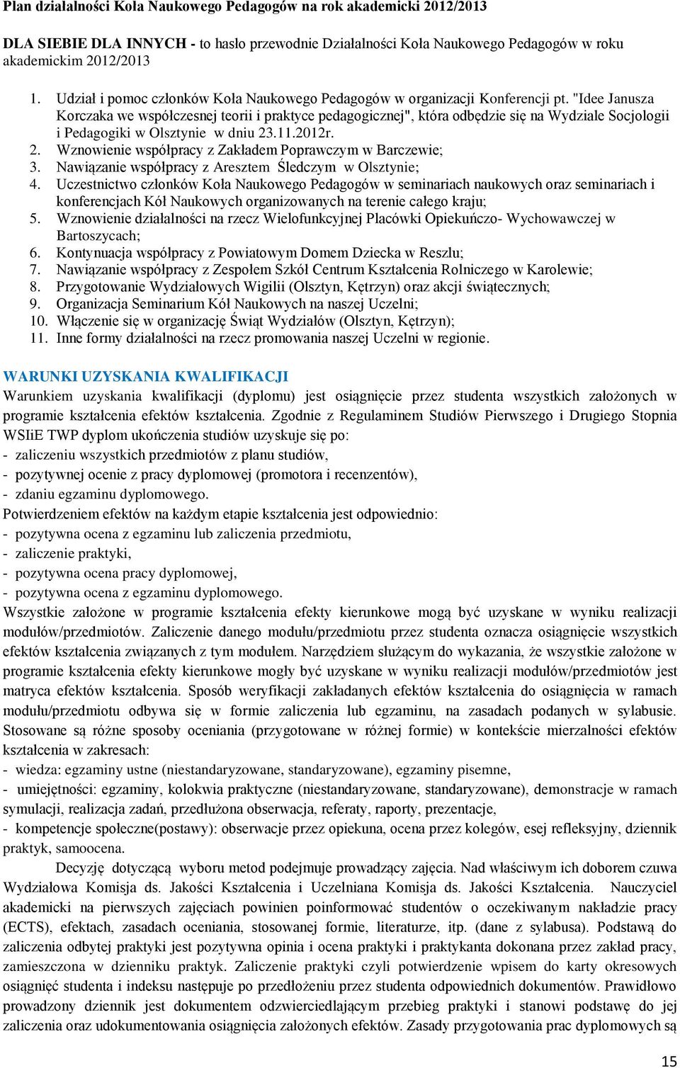 "Idee Janusza Korczaka we współczesnej teorii i praktyce pedagogicznej", która odbędzie się na Wydziale Socjologii i Pedagogiki w Olsztynie w dniu 23