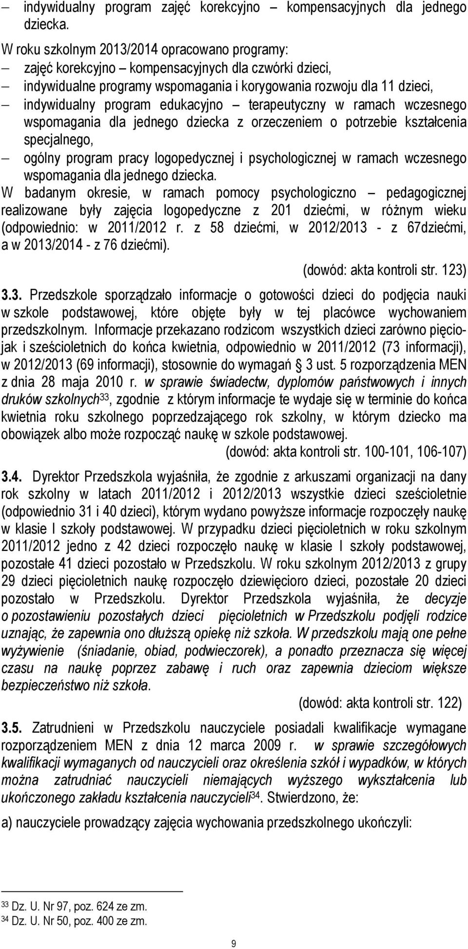 edukacyjno terapeutyczny w ramach wczesnego wspomagania dla jednego dziecka z orzeczeniem o potrzebie kształcenia specjalnego, ogólny program pracy logopedycznej i psychologicznej w ramach wczesnego