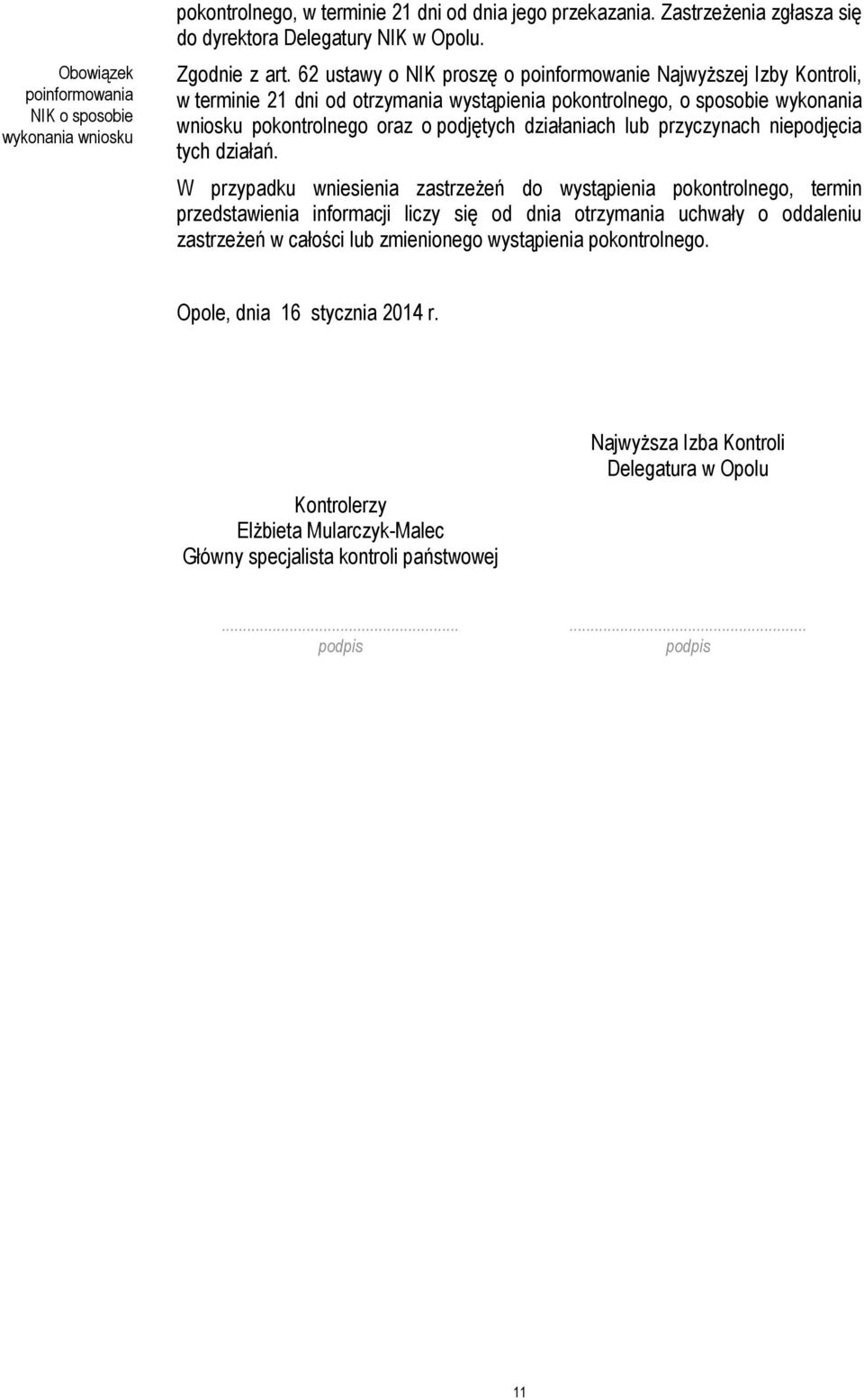 lub przyczynach niepodjęcia tych działań.