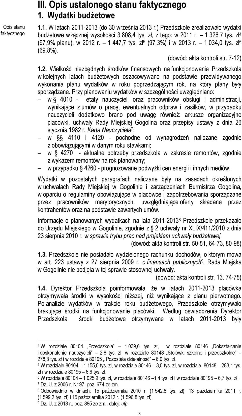 zł 6 (69,8%). (dowód: akta kontroli str. 7-12)