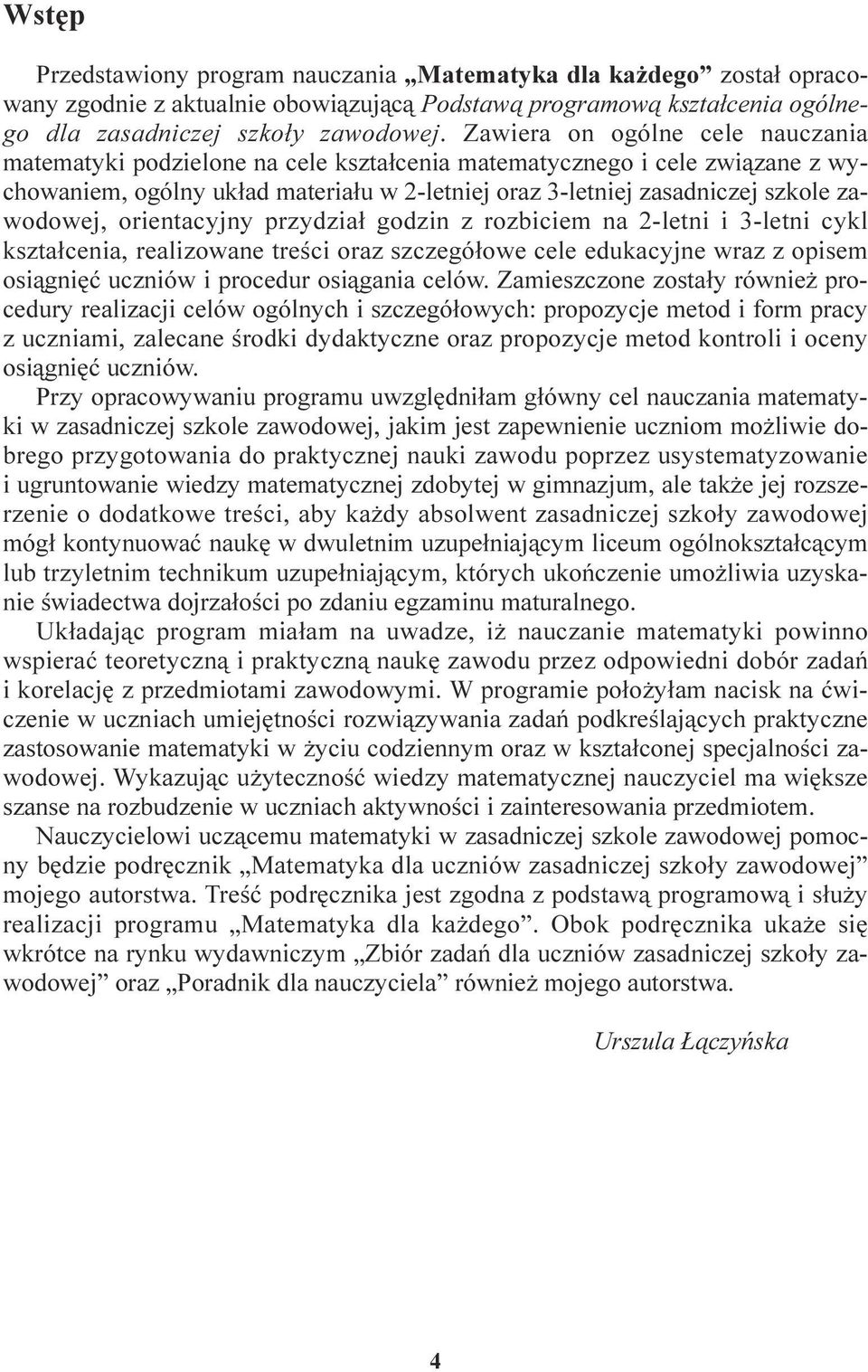 orientacyjny przydzia³ godzin z rozbiciem na 2-letni i 3-letni cykl kszta³cenia, realizowane treœci oraz szczegó³owe cele edukacyjne wraz z opisem osi¹gniêæ uczniów i procedur osi¹gania celów