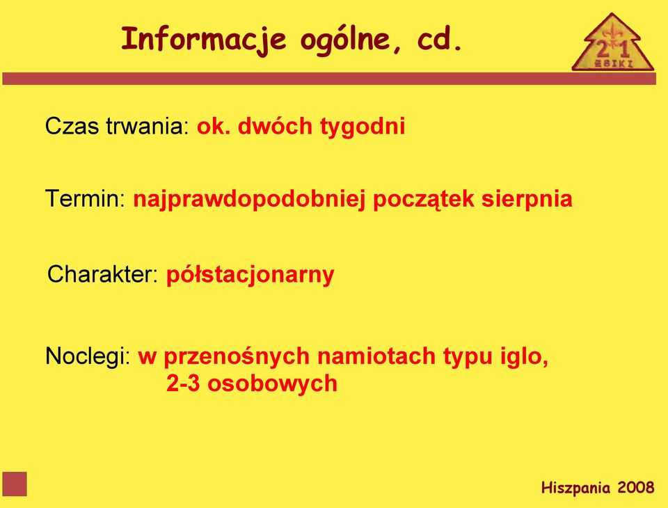 początek sierpnia Charakter: półstacjonarny