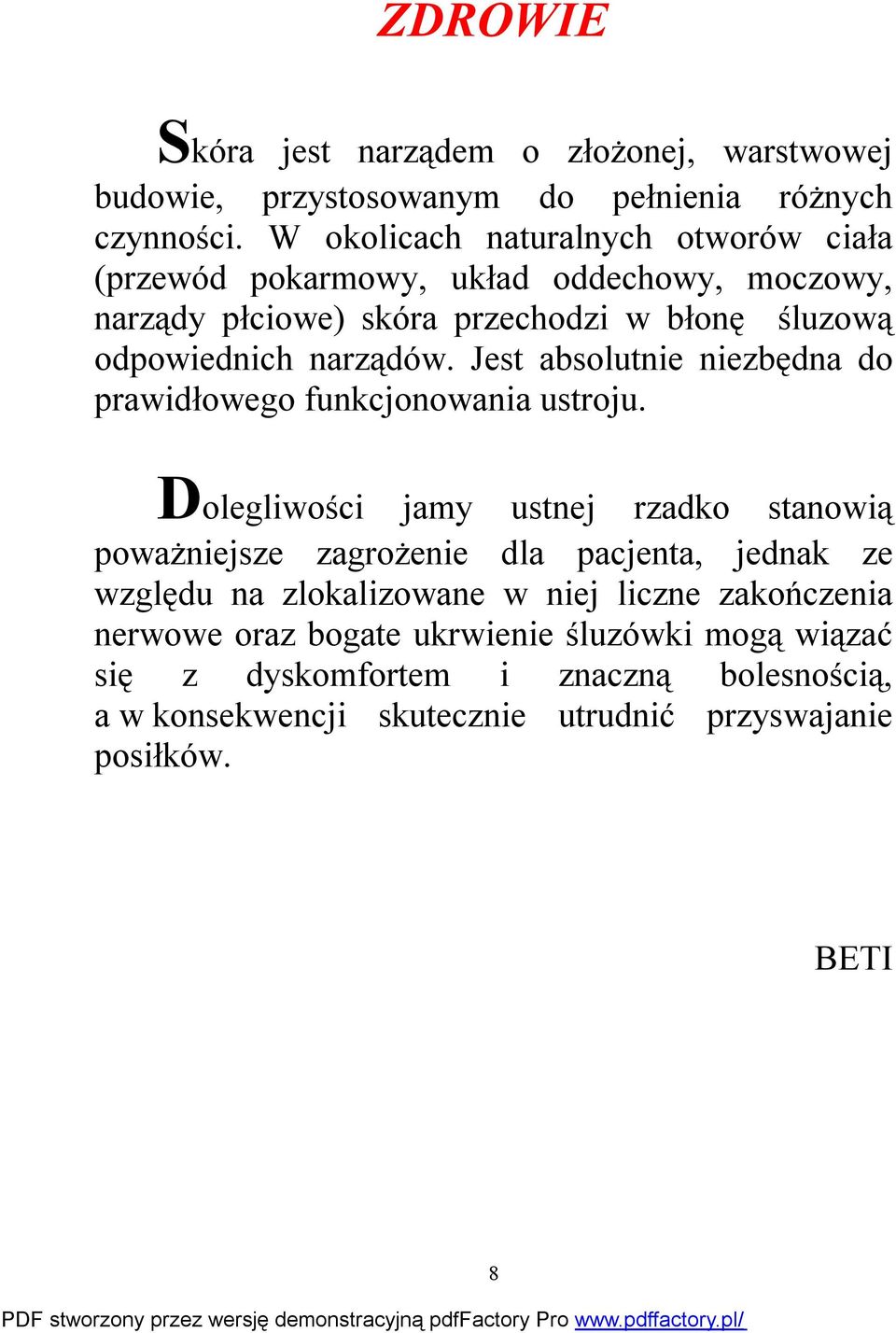 Jest absolutnie niezbędna do prawidłowego funkcjonowania ustroju.