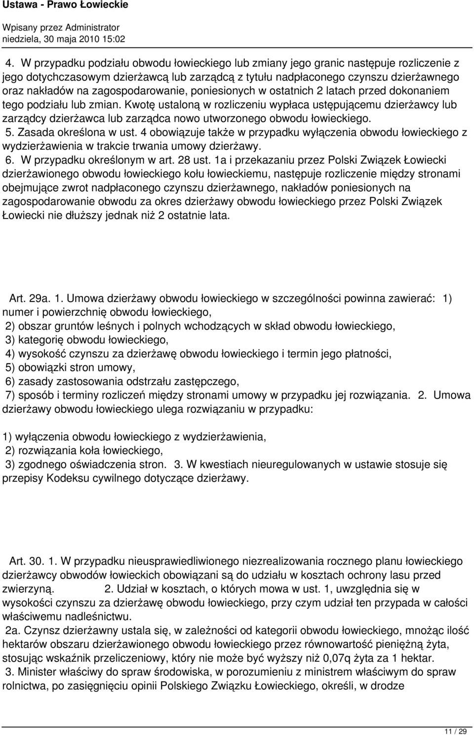 Kwotę ustaloną w rozliczeniu wypłaca ustępującemu dzierżawcy lub zarządcy dzierżawca lub zarządca nowo utworzonego obwodu łowieckiego. 5. Zasada określona w ust.