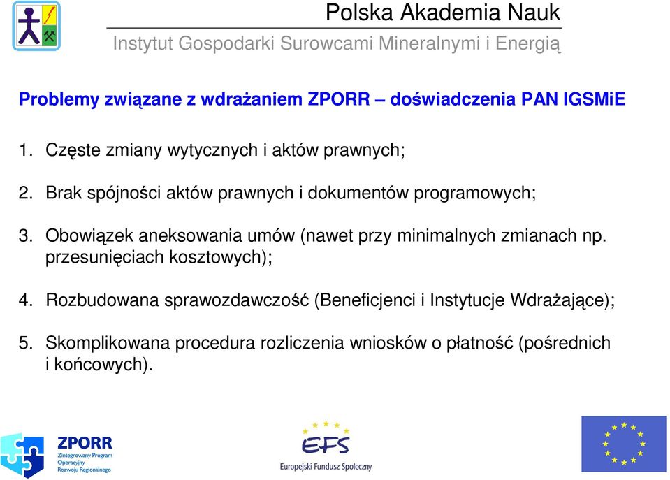 Obowiązek aneksowania umów (nawet przy minimalnych zmianach np. przesunięciach kosztowych); 4.