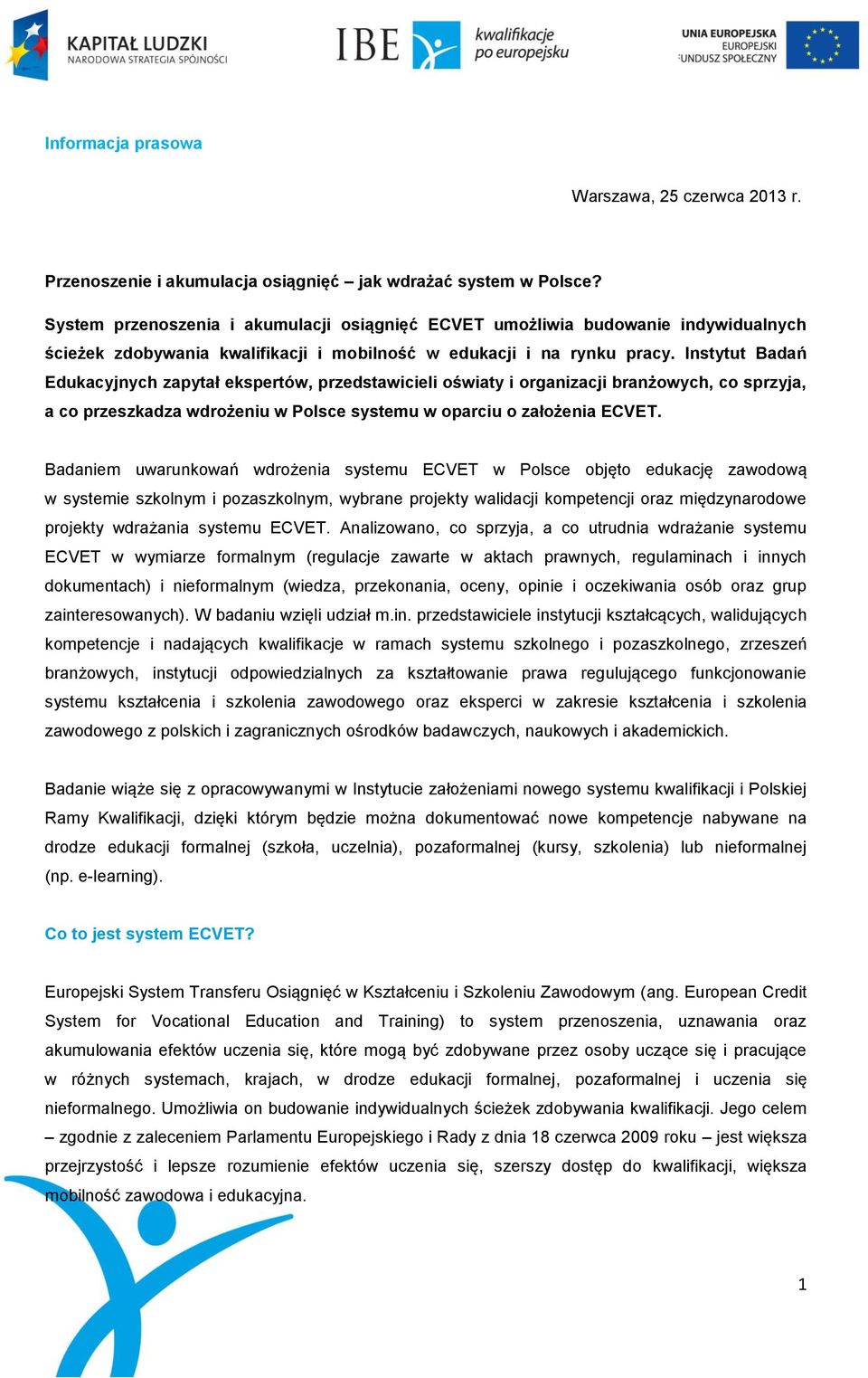 Instytut Badań Edukacyjnych zapytał ekspertów, przedstawicieli oświaty i organizacji branżowych, co sprzyja, a co przeszkadza wdrożeniu w Polsce systemu w oparciu o założenia ECVET.