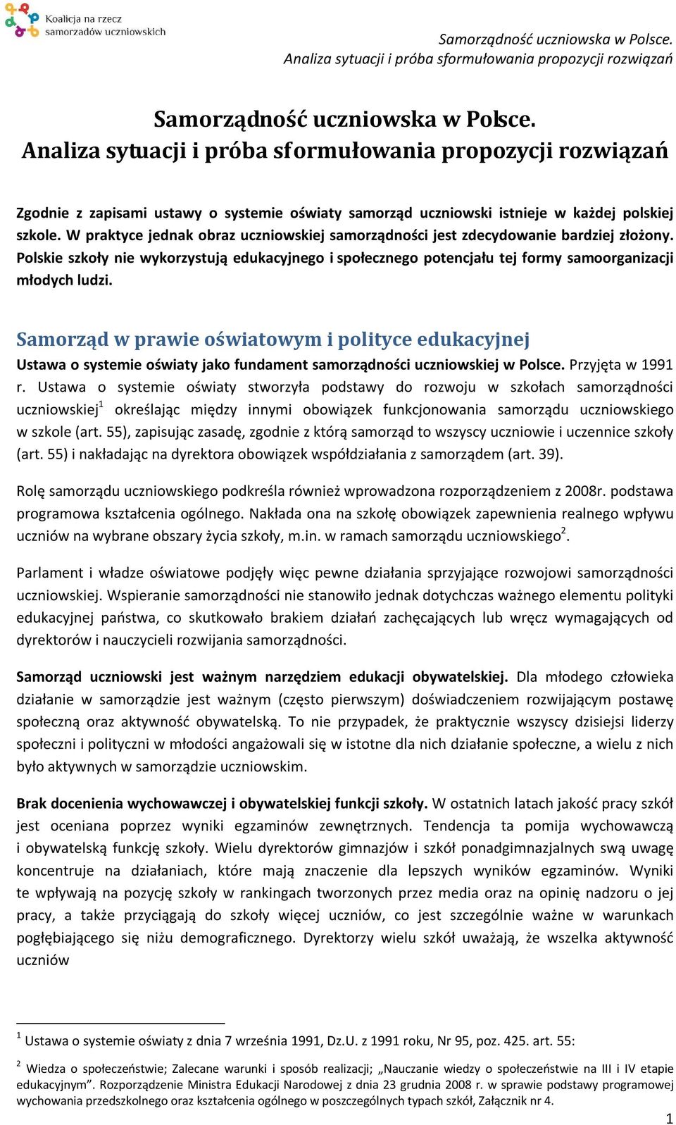 Samorząd w prawie oświatowym i polityce edukacyjnej Ustawa o systemie oświaty jako fundament samorządności uczniowskiej w Polsce. Przyjęta w 1991 r.