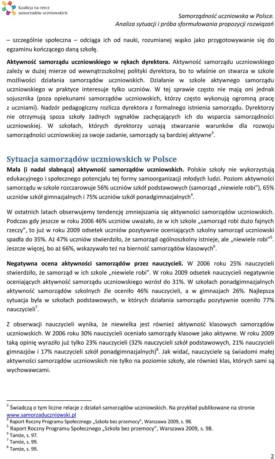 Działanie w szkole aktywnego samorządu uczniowskiego w praktyce interesuje tylko uczniów.