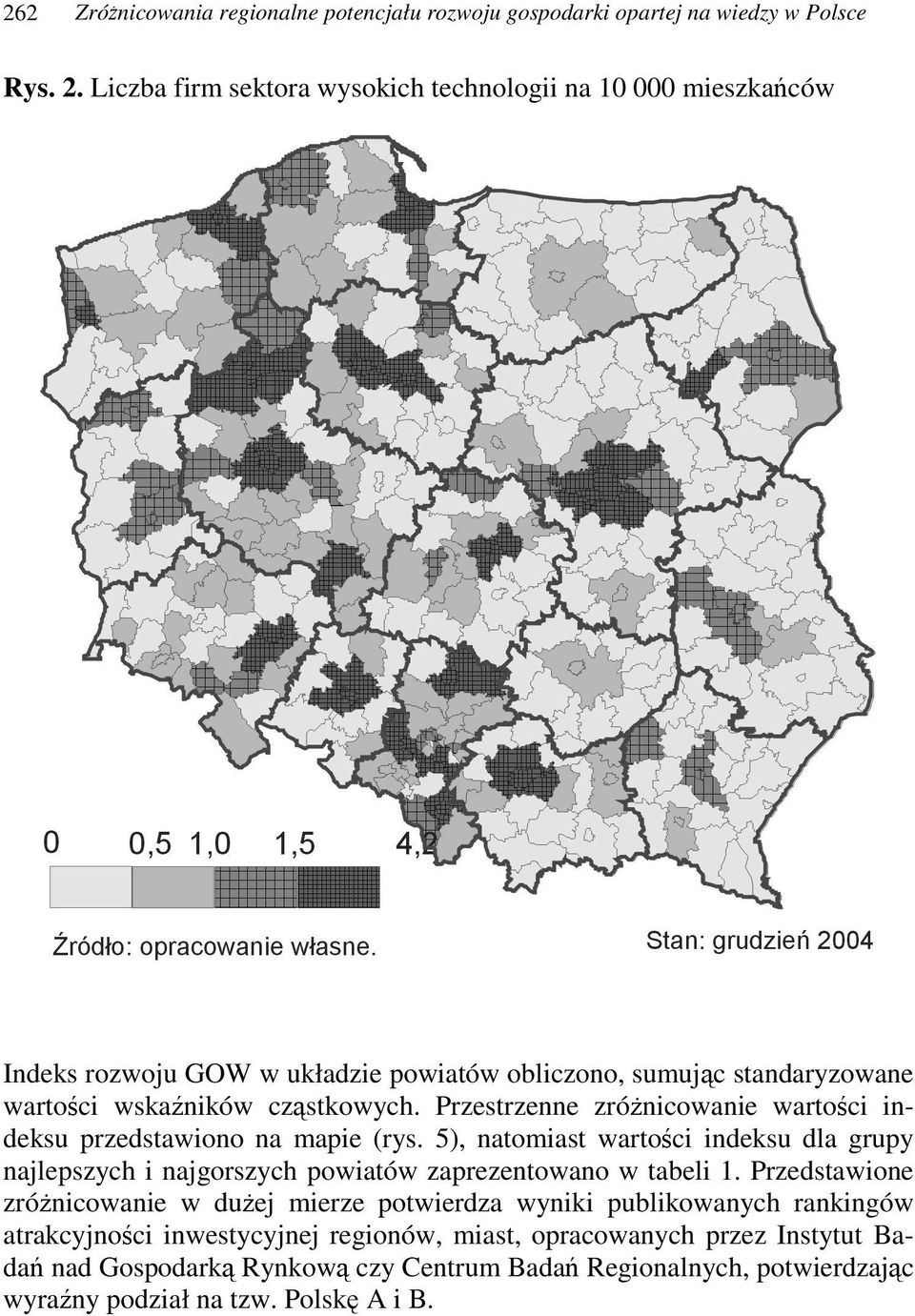 Przestrzenne zrónicowanie wartoci indeksu przedstawiono na mapie (rys. 5), natomiast wartoci indeksu dla grupy najlepszych i najgorszych powiatów zaprezentowano w tabeli 1.