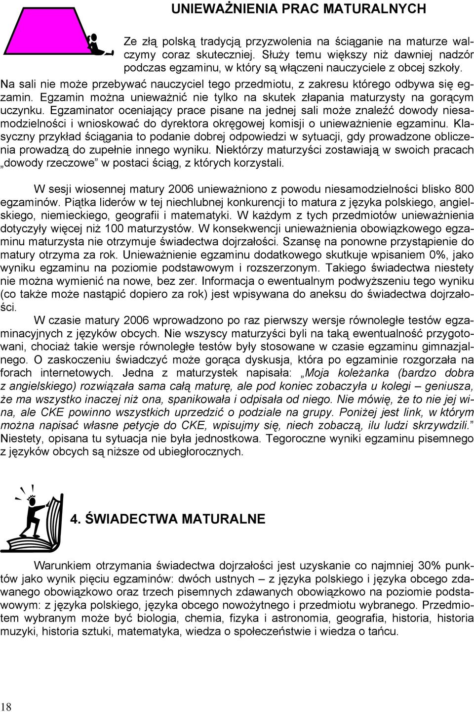 Egzamin można unieważnić nie tylko na skutek złapania maturzysty na gorącym uczynku.