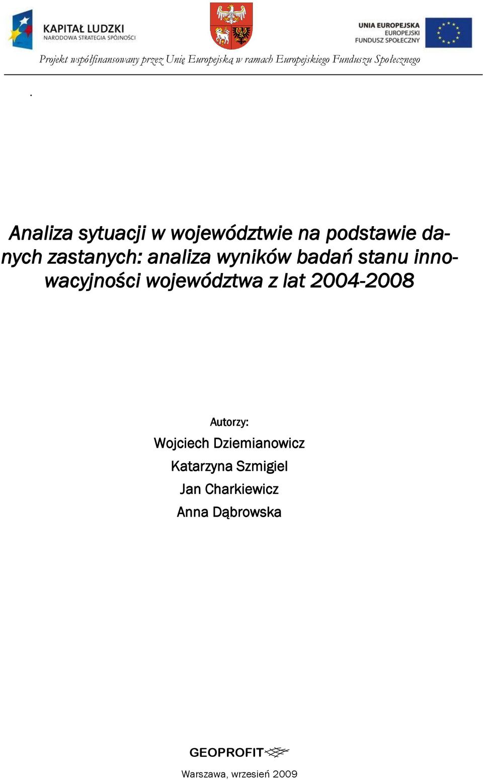 wjewództwa z lat 2004-2008 Autrzy: Wjciech Dziemianwicz