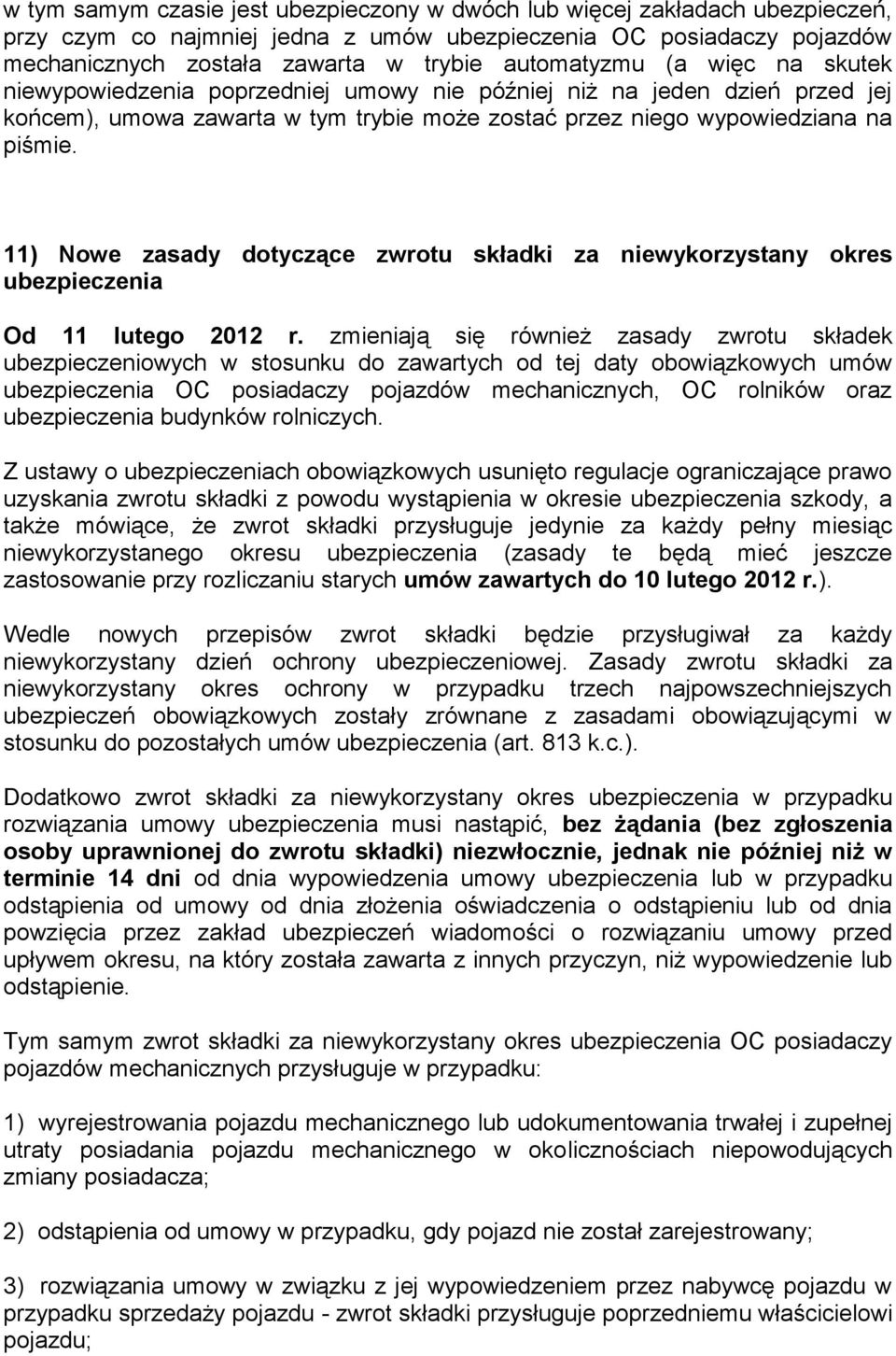 11) Nowe zasady dotyczące zwrotu składki za niewykorzystany okres ubezpieczenia Od 11 lutego 2012 r.