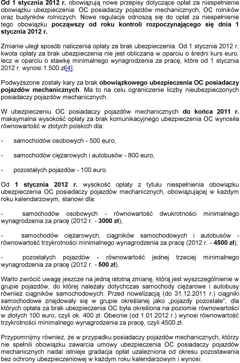 Zmianie uległ sposób naliczenia opłaty za brak ubezpieczenia. Od 1 stycznia 2012 r.