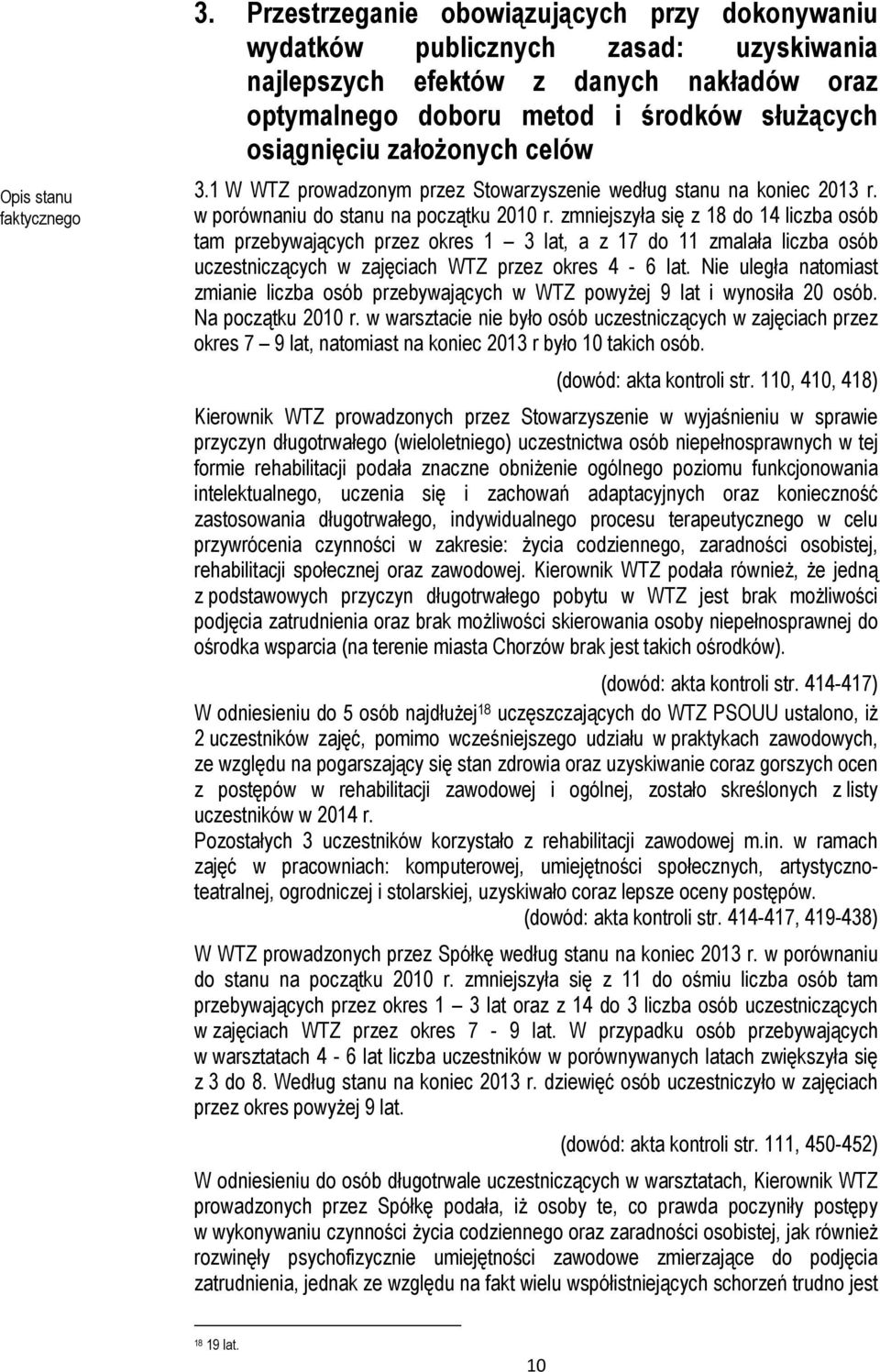 celów 3.1 W WTZ prowadzonym przez Stowarzyszenie według stanu na koniec 2013 r. w porównaniu do stanu na początku 2010 r.