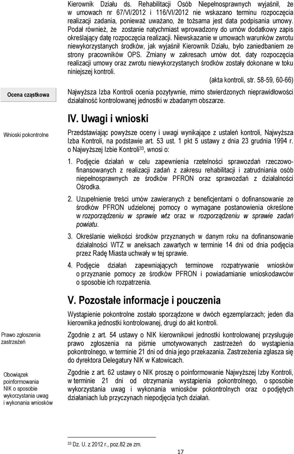 Podał również, że zostanie natychmiast wprowadzony do umów dodatkowy zapis określający datę rozpoczęcia realizacji.