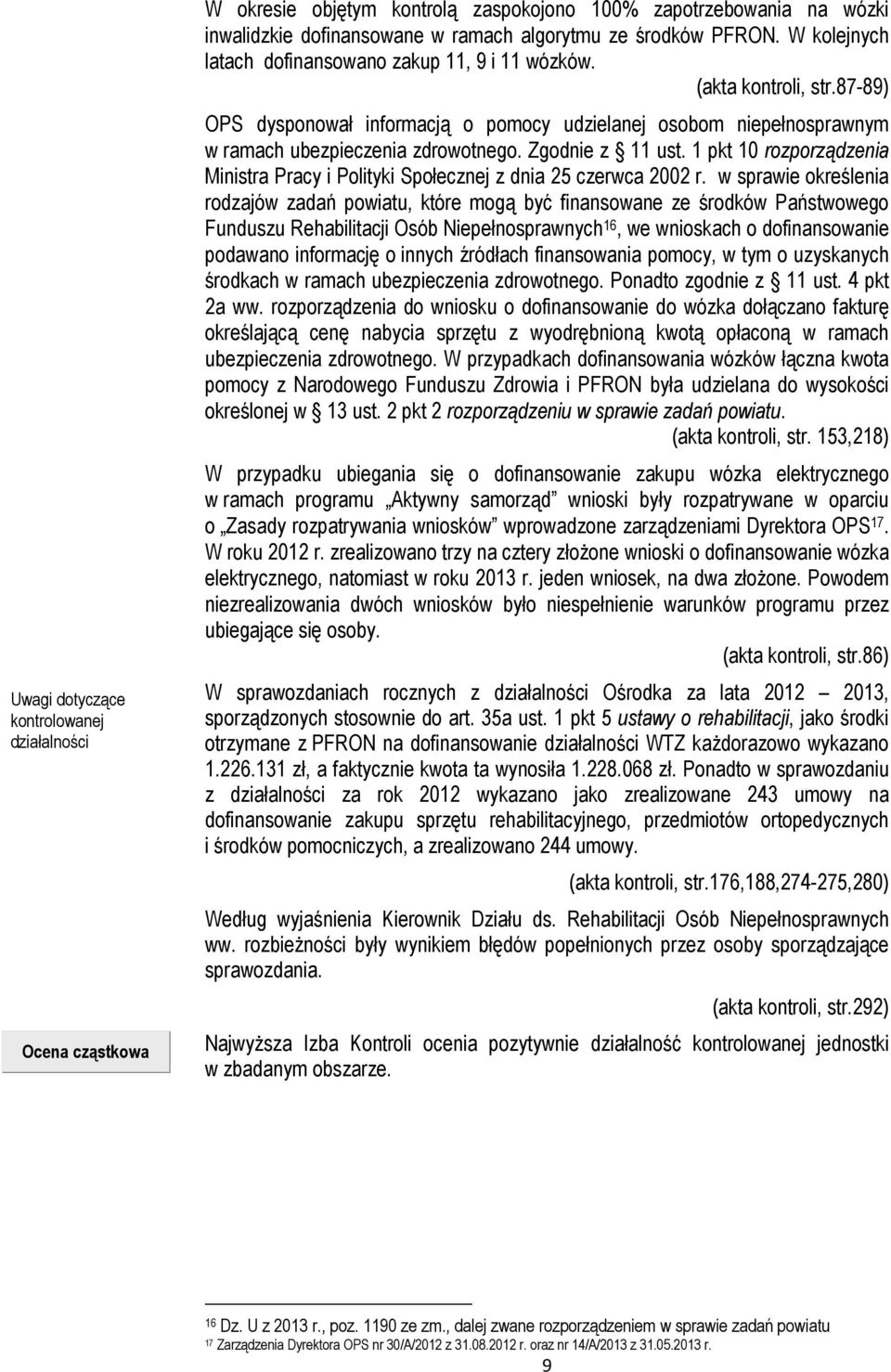 Zgodnie z 11 ust. 1 pkt 10 rozporządzenia Ministra Pracy i Polityki Społecznej z dnia 25 czerwca 2002 r.